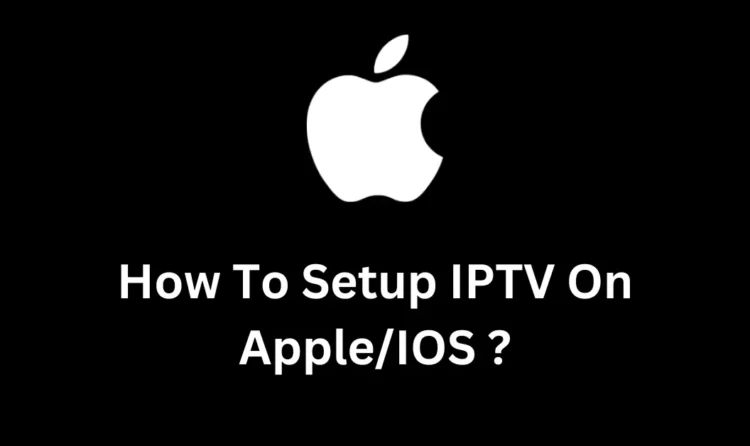 Set Up IPTV on Apple Devices, IPTV setup Apple, IPTV on iPhone, IPTV Smarters Pro Apple setup, Apple device IPTV guide, install IPTV on Apple