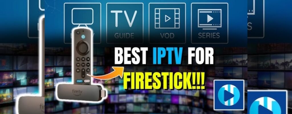 How to Install the Best IPTV App on Firestick in 2025